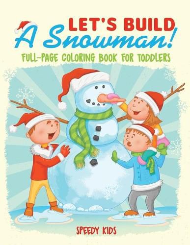 Cover image for Let's Build A Snowman! Full-Page Coloring Book for Toddlers