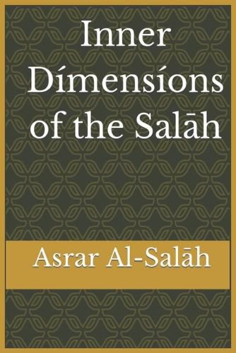 Cover image for Inner Dimensions of the Salah: Asrar Al-Salah (Prayer)