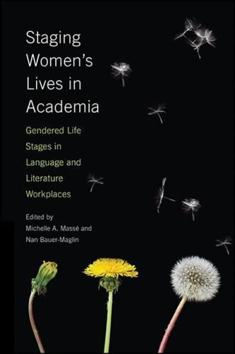 Cover image for Staging Women's Lives in Academia: Gendered Life Stages in Language and Literature Workplaces