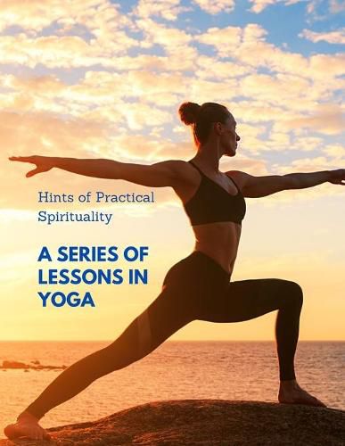 Cover image for Hints of Practical Spirituality: A Series of Lessons in Yoga