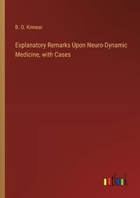 Cover image for Explanatory Remarks Upon Neuro-Dynamic Medicine, with Cases