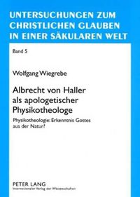 Cover image for Albrecht Von Haller ALS Apologetischer Physikotheologe: Physikotheologie: Erkenntnis Gottes Aus Der Natur?