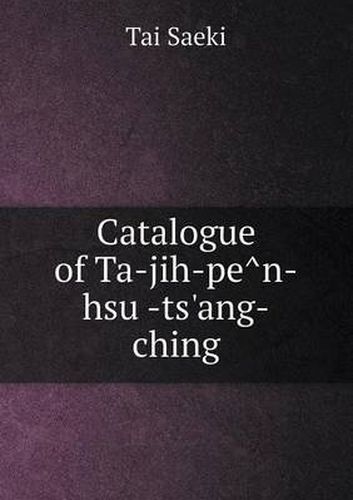 Cover image for Catalogue of Ta-Jih-Pe N-Hsu -Ts'ang-Ching