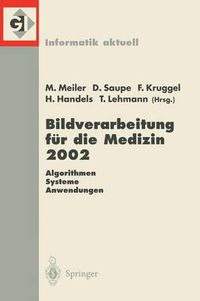 Cover image for Bildverarbeitung Fur Die Medizin 2002: Algorithmen -- Systeme -- Anwendungen Proceedings Des Workshops Vom 10.-12. Marz 2002 in Leipzig