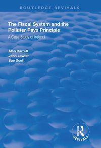 Cover image for The Fiscal System and the Polluter Pays Principle: A Case Study of Ireland