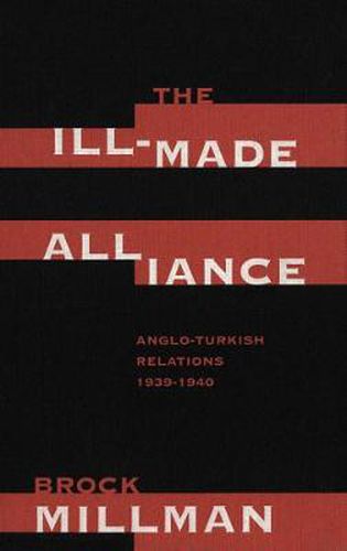 Cover image for The Ill-Made Alliance: Anglo-Turkish Relations, 1934-1940