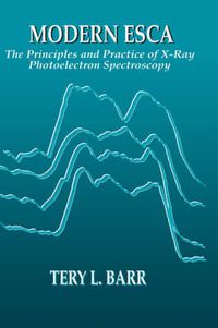 Cover image for Modern ESCAThe Principles and Practice of X-Ray Photoelectron Spectroscopy: The Principles and Practice of X-Ray Photoelectron Spectroscopy