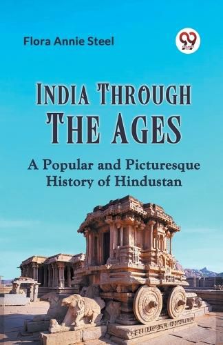 India Through the AgesA Popular and Picturesque History of Hindustan (Edition2023)