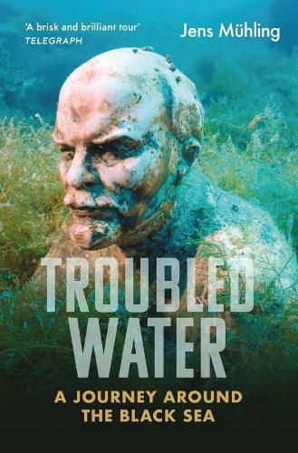 Cover image for Troubled Water: A Journey around the Black Sea