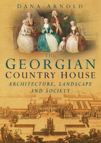 Cover image for The Georgian Country House: Architecture, Landscape and Society