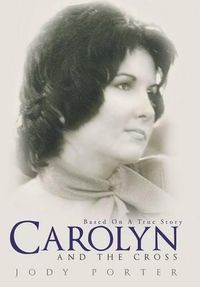 Cover image for Carolyn and the Cross: Based on a True Story