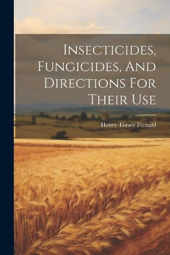 Cover image for Insecticides, Fungicides, And Directions For Their Use