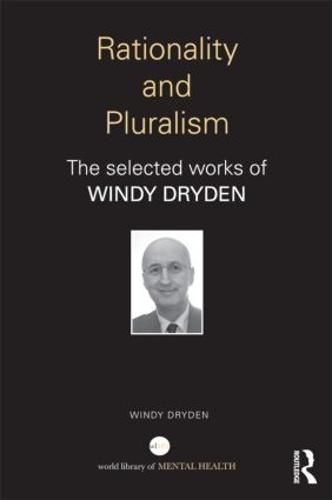 Cover image for Rationality and Pluralism: The selected works of Windy Dryden
