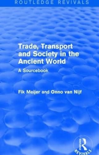 Cover image for Trade, Transport and Society in the Ancient World (Routledge Revivals): A Sourcebook