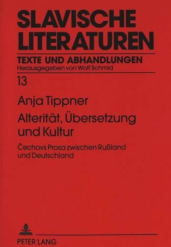 Cover image for Alteritaet, Uebersetzung Und Kultur: Cechovs Prosa Zwischen Russland Und Deutschland