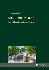 Cover image for Erhaltene Praesenz: Essays Ueber Die Politische Sprache