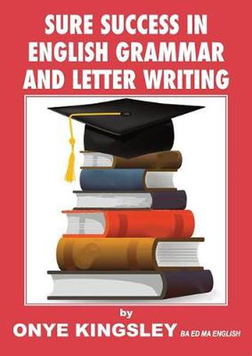 Cover image for Sure Success in English Language Grammar, Tenses, Aspects, Essays & Letter writings. ( For competitive Exams in A/Levels & GCSE)