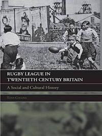 Cover image for Rugby League in Twentieth Century Britain: A Social and Cultural History