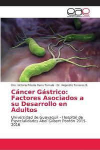 Cover image for Cancer Gastrico: Factores Asociados a su Desarrollo en Adultos