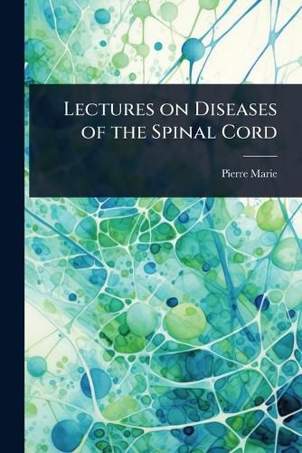 Cover image for Lectures on Diseases of the Spinal Cord