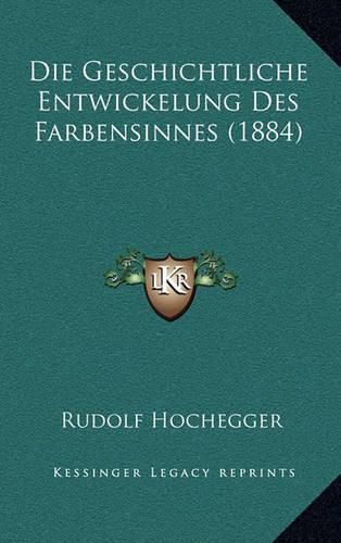 Cover image for Die Geschichtliche Entwickelung Des Farbensinnes (1884)