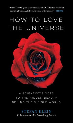 Cover image for How to Love the Universe: A Scientist's Odes to the Hidden Beauty Behind the Visible World