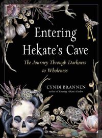 Cover image for Entering Hekate's Cave: The Journey Through Darkness to Wholeness