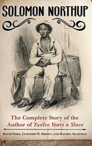 Cover image for Solomon Northup: The Complete Story of the Author of Twelve Years a Slave