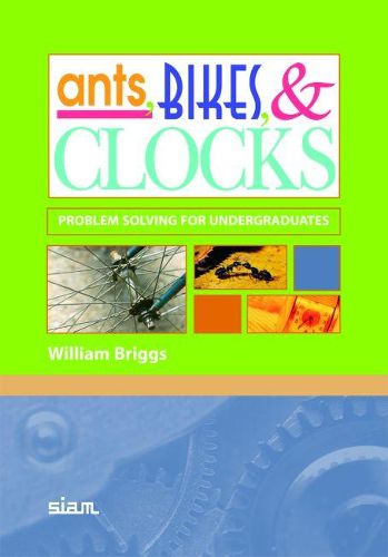 Cover image for Ants, Bikes, and Clocks: Problem Solving for Undergraduates