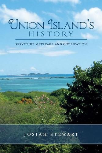 Cover image for UNION ISLAND'S HISTORY Servitude Metayage And Civilization