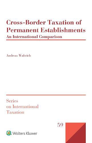 Cross-Border Taxation of Permanent Establishments: An International Comparison