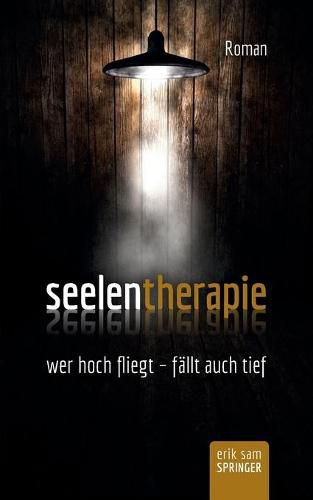 Cover image for Seelentherapie: wer hoch fliegt - fallt auch tief