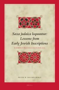 Cover image for Saxa judaica loquuntur, Lessons from Early Jewish Inscriptions: Radboud Prestige Lectures 2014