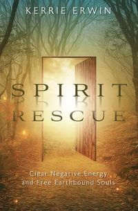 Cover image for Spirit Rescue: Clear Negative Energy and Free Earthbound Souls
