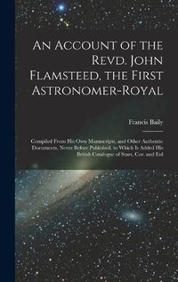 Cover image for An Account of the Revd. John Flamsteed, the First Astronomer-Royal