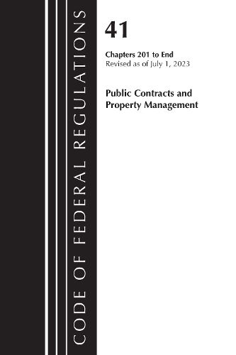 Cover image for Code of Federal Regulations, Title 41 Public Contracts and Property Management 201-End, Revised as of July 1, 2023