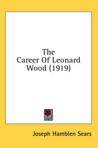 Cover image for The Career of Leonard Wood (1919)