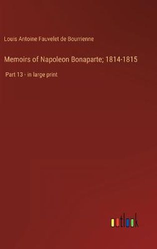 Cover image for Memoirs of Napoleon Bonaparte; 1814-1815