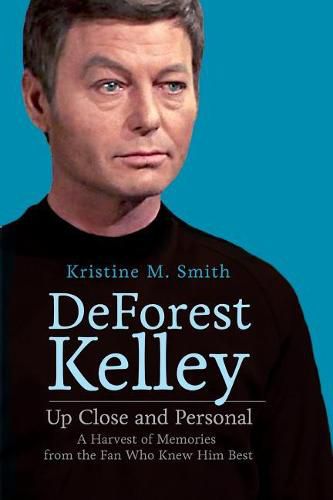 Cover image for DeForest Kelley Up Close and Personal: A Harvest of Memories from the Fan Who Knew Him Best