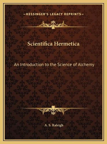 Scientifica Hermetica: An Introduction to the Science of Alchemy