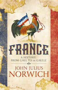 Cover image for France: A History: from Gaul to de Gaulle