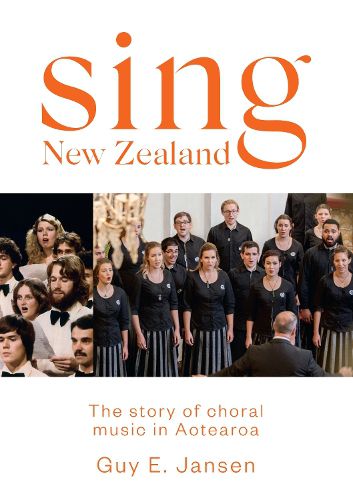 Cover image for Sing New Zealand: The story of choral music in Aotearoa