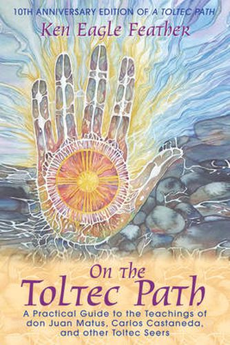 Cover image for On the Toltec Path: A Practical Guide to the Teachings of Don Juan Matus Carlos Castaneda and Other Toltec Seers