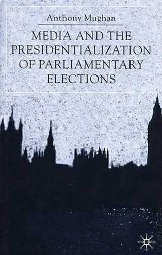 Cover image for Media and the Presidentialization of Parliamentary Elections