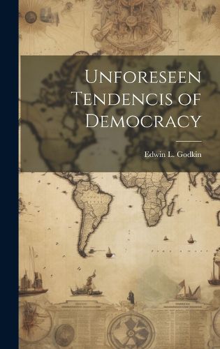 Cover image for Unforeseen Tendencis of Democracy