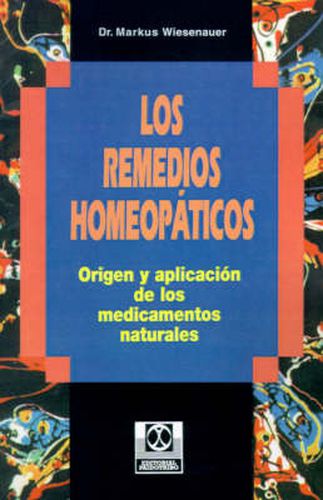 Cover image for Los Remedios Homeopaticos Origen Y Aplication De Los Medicamentos Naturales