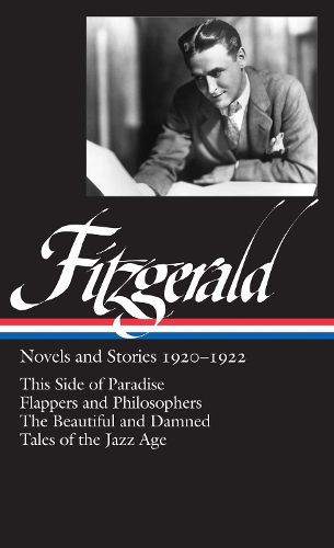 Cover image for F. Scott Fitzgerald: Novels and Stories 1920-1922 (LOA #117): This Side of Paradise / Flappers and Philosophers / The Beautiful and Damned /  Tales of the Jazz Age