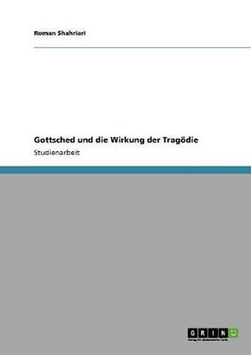 Cover image for Gottsched und die Wirkung der Tragoedie