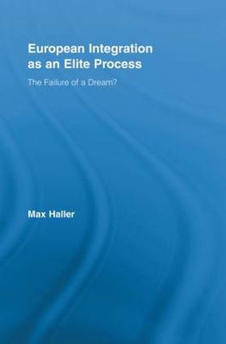 Cover image for European Integration as an Elite Process: The Failure of a Dream?