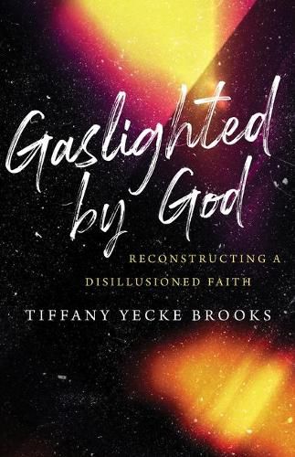 Cover image for Gaslighted by God: Reconstructing a Disillusioned Faith